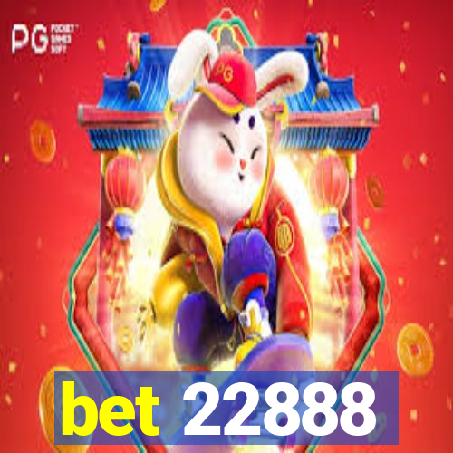 bet 22888